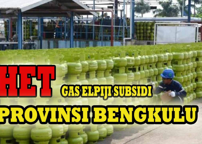Ketahuilah, Ini Daftar Lengkap HET Gas Elpiji Subsidi di Seluruh Kabupaten Kota se Provinsi Bengkulu!