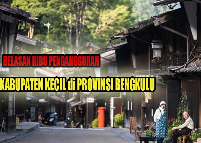 Kabupaten Kecil di Provinsi Bengkulu Ini Ternyata Miliki Belasan Ribu Pengangguran, Pemerintah Lakukan Ini!