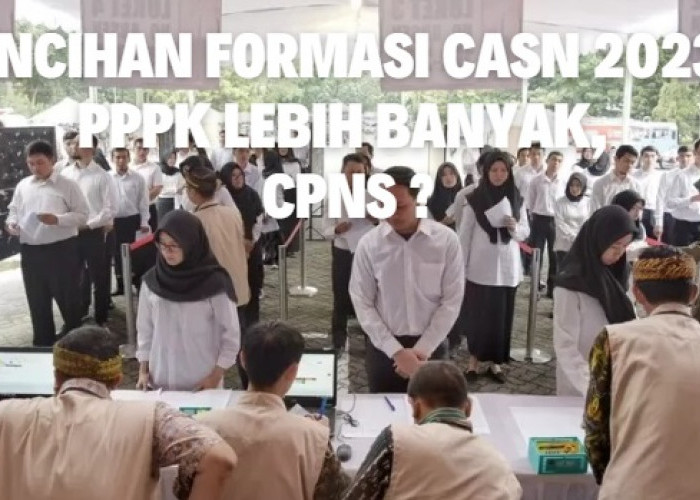 Pendaftaran CASN 2023 Dibuka, Formasi PPPK Mendominasi, CPNS Terbatas!