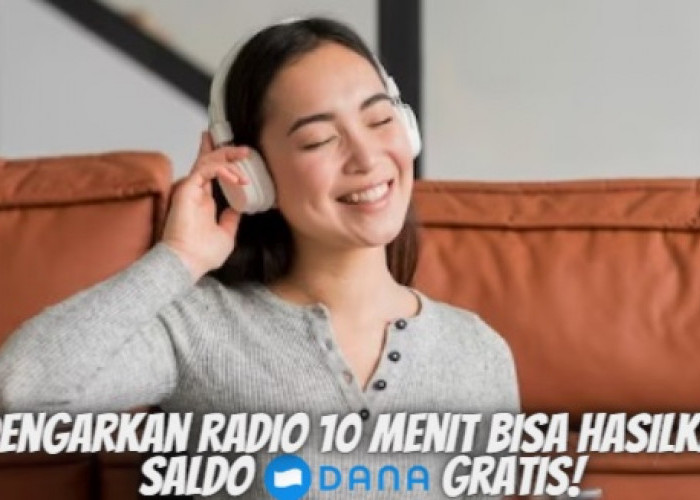 Wajib Coba! Dengarkan Radio 10 Menit Bisa Hasilkan Saldo DANA Gratis