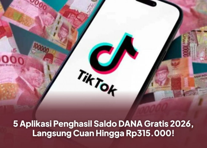 Langsung Cuan Hingga Rp315.000, Ini 5 Aplikasi Penghasil Saldo DANA Gratis 2026