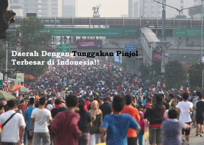 Bukan Jakarta, Ini Daerah Dengan Tunggakan Pinjol Terbesar di Indonesia Berdasarkan Rilis OJK!