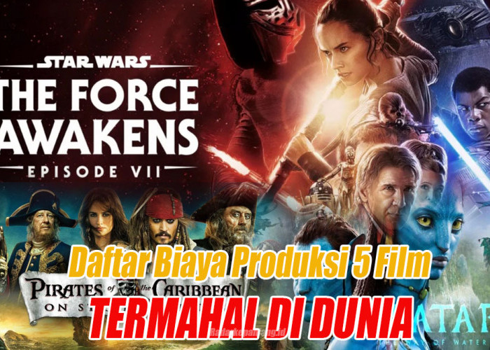 Sampai Rp7 Triliun, 5 Film Ini Dirilis dengan Biaya Produksi Termahal di Dunia!