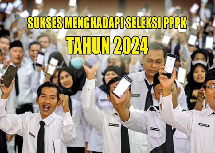 7 Kiat Sukses Menghadapi Seleksi PPPK Tahun 2024