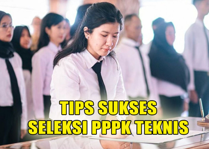 Selain Persiapan Materi, Berikut Ini Tips Sukses Menghadapi Seleksi PPPK Teknis yang Wajib Diketahui