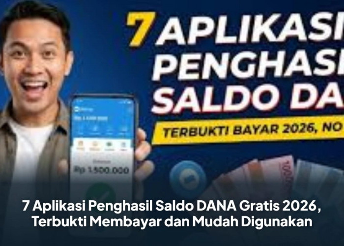 Terbukti Membayar dan Mudah Digunakan, Ini 5 Aplikasi Penghasil Saldo DANA Gratis 2026!