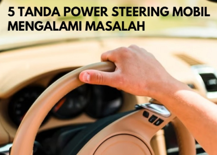 5 Tanda  Power Steering Mobil Mengalami Masalah, Cek Sekarang!