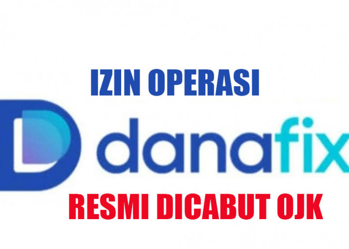 Izin Pinjol PT Danafix Online Indonesia Resmi Dicabut OJK, Yuk Intip Penyebabnya!