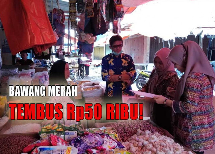 Bawang Merah Tembus Rp50 Ribu, Ini Daftar Harga Bahan Pokok Jelang Idul Adha di Kepahiang